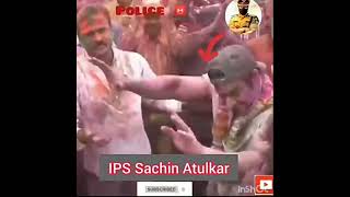 🇮🇳💪 ips sachin atulkar 💪🇮🇳 best holi video 👍💞💓holi celebration💞💓