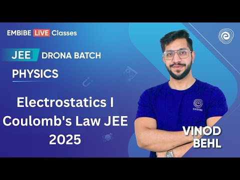 Electrostatics I Coulomb's Law JEE 2025 | Vinod Behl