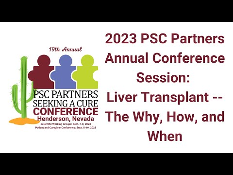 2023 PSC Partners Annual Conference Session: Liver Transplant -- The Why, How, and When