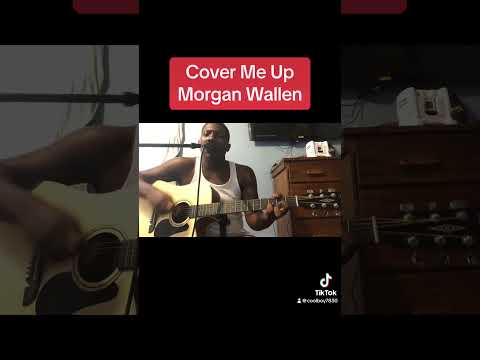 Cover Me Up - Morgan Wallen #acousticcover