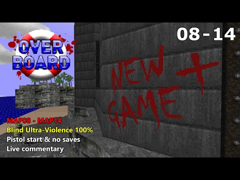 Doom II: Overboard - NEW GAME PLUS: MAP08 to MAP14 - Blind Ultra-Violence 100%