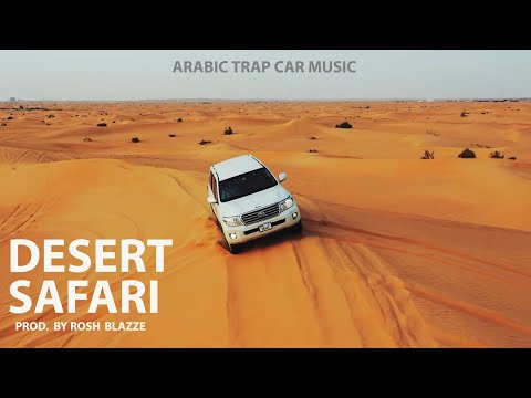 Desert Safari | Prod. By Rosh Blazze | Arabic Dance Trap | Car Music (2022)