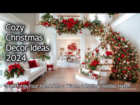 Cozy Christmas Decor Ideas 2024: Transform Your Home into a Warm & Inviting Holiday Haven