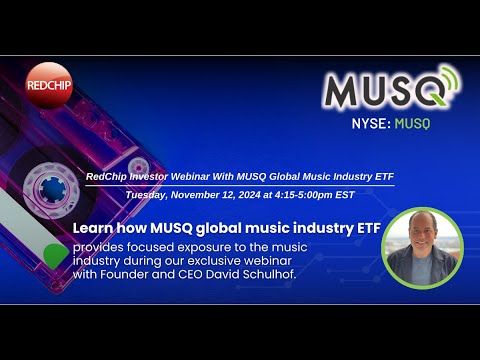 The MUSQ Global Music Industry ETF (NYSE: MUSQ) Investor Webinar - Nov. 12, 2024