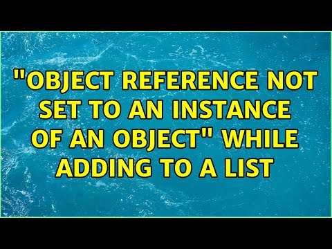 "Object reference not set to an instance of an object" While Adding to a List (2 Solutions!!)