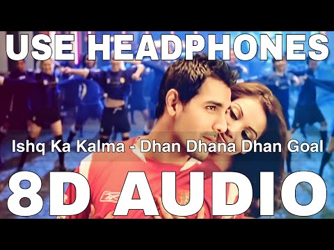 Ishq Ka Kalma (8D Audio) || Dhan Dhana Dhan Goal || Neeraj Shridhar || John Abraham, Bipasha Basu