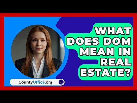 What Does DOM Mean In Real Estate? - CountyOffice.org