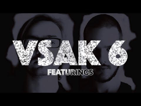 VSAK 6. Featurings