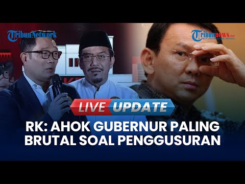 🔴 LIVE UPDATE | Lawan Pramono, RK Sebut Ahok Gubernur Paling Brutal dalam Penggusuran di Jakarta