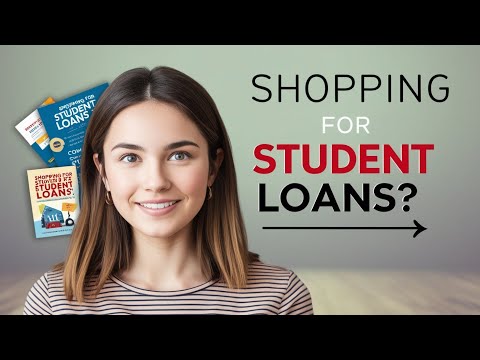 Shopping for Student Loans? How to Shop for Student Loans