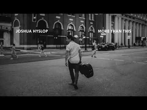 Joshua Hyslop - More Than This [Audio]