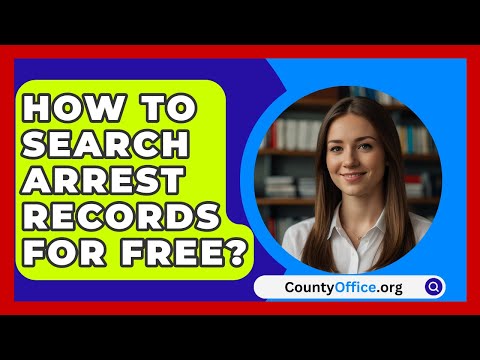 How To Search Arrest Records For Free? - CountyOffice.org