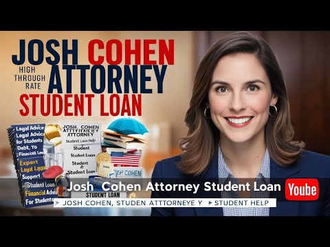 Josh Cohen Attorney Student Loan