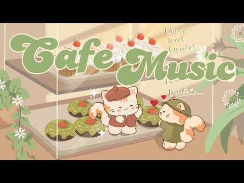 Cafe Music 🍵🧁Matcha Latte🍒 1 Hour Cafe Song🍓Stream cafe🍩 cute & relaxing🍰 Make Your Day Better