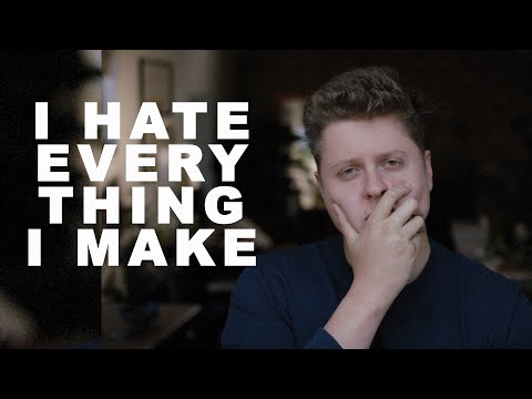 I Hate Everything I Create (And That's Fine)