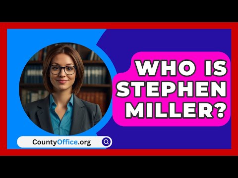 Who Is Stephen Miller? | CountyOffice.org