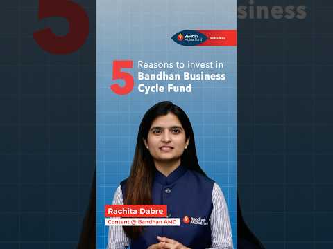 5 Reasons to Invest in Bandhan Business Cycle Fund | English