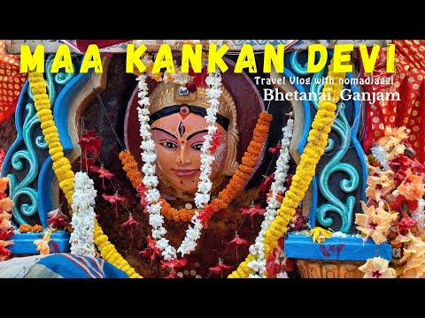 Maa Kankan Devi Temple, Bhetanai, Ganjam || #odishatourism #ganjam #travelvlog @nomadjaggi2741