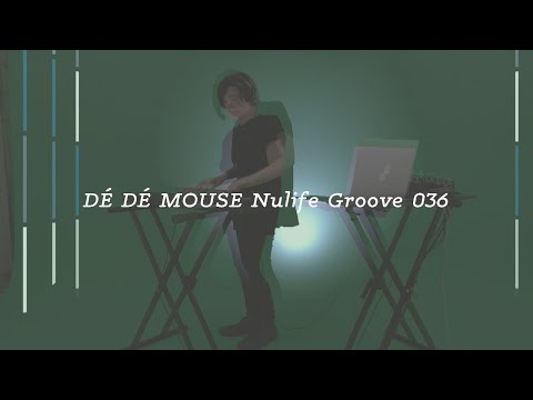 DÉ DÉ MOUSE Nulife Groove 036