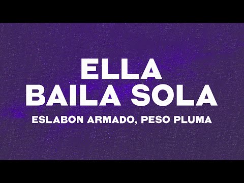 Eslabon Armado, Peso Pluma - Ella Baila Sola (Letra) "compa que le parece esa morra"