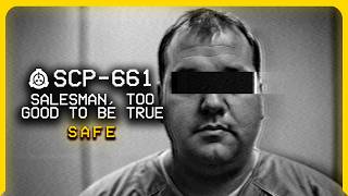 SCP-661 │ Salesman, Too Good to Be True │ Safe │ Compulsion/Humanoid SCP