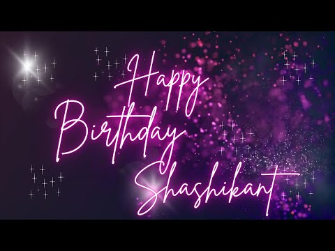 Happy Birthday Shashikant 🎉 | A Special Wish Just for You! | Let's Celebrate! 🎂