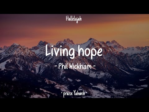 Living hope • Phil Wickham • English Christian Song • Lyrics