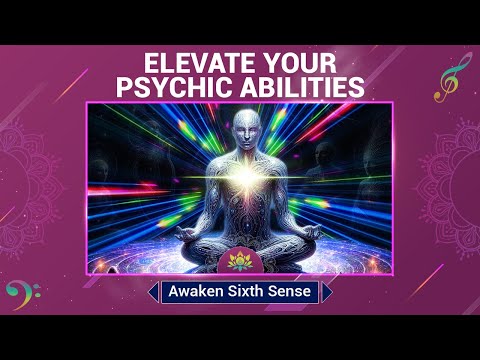 Elevate Your Psychic Abilities - Awaken Sixth Sense - Strengthen ESP, Clairvoyance And Intuition