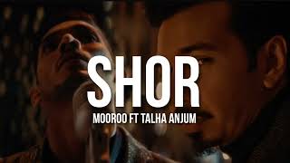 SHOR (Slowed + Reverb) || Mooro ft Talha Anjum