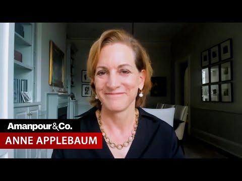 Anne Applebaum: Autocracy Is “Infecting U.S. Politics” | Amanpour and Company