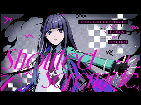 【歌ってみた】Shouted Serenade covered by Ibuki 【「魔法科高校の劣等生」第3シーズンOP】