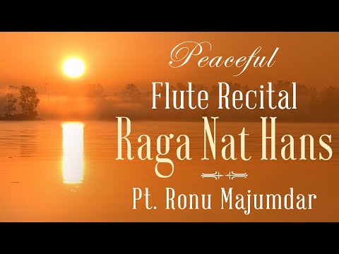 Peaceful Flute Recital | Raga Nat Hansa | Pt. Ronu Majumdar | Indian Classical Instrumental