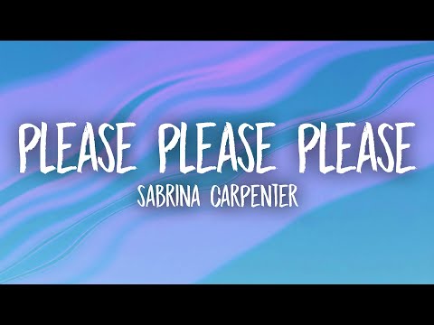 Sabrina Carpenter - Please Please Please (Lyrics)