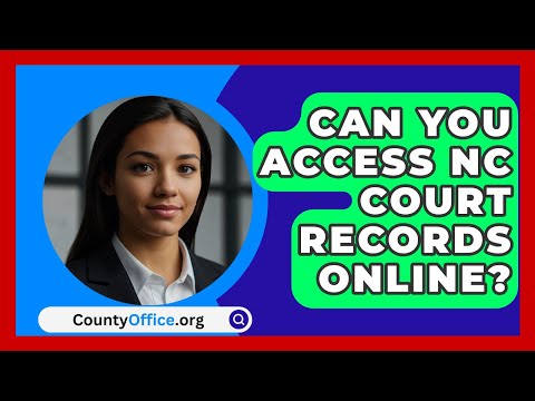 Can You Access NC Court Records Online? - CountyOffice.org