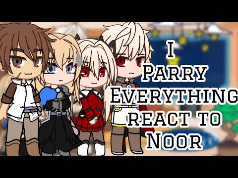 I Parry Everything react to Noor | GACHA | GCRV | TIMELINE EP8 |