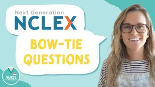 Bow Tie Questions on the NCLEX! | Next Generation NCLEX (NGN) New Question Types