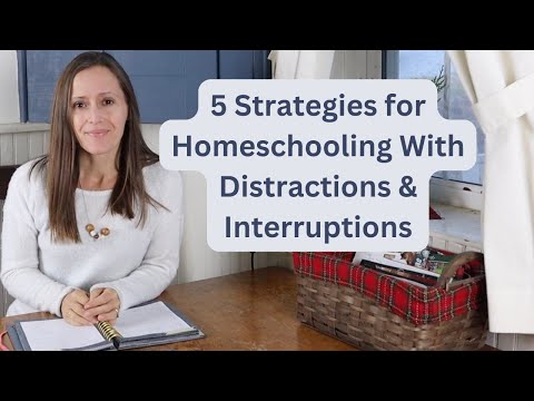 5 Strategies for Homeschooling With Distractions and Interruptions