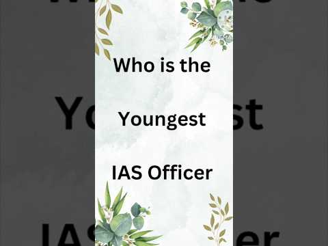 Youngest IAS Officer #ias #upsc #shorts #shortsfeed