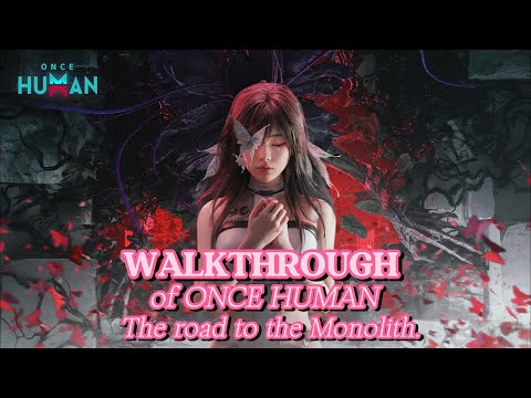 ONCE HUMAN - The road to the Monolith.  - WALKTHROUGH PART 13 #oncehuman