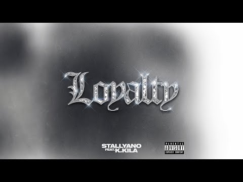 Stallyano - Loyalty ft. K.Kila