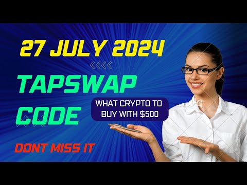 tapswap code today 27 July | what crypto to buy with $500 #tapswapcode