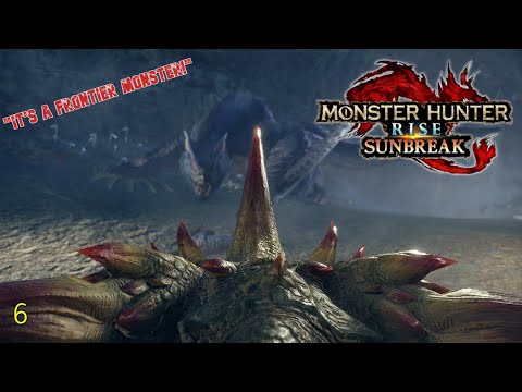 [MHR: Sunbreak] #6 "It's a Frontier monster!"