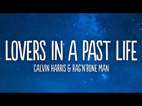 Calvin Harris & Rag'n'Bone Man - Lovers In A Past Life (Acoustic) (Lyrics)