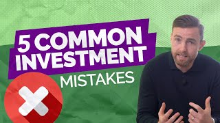 Avoid these 5 common investment mistakes