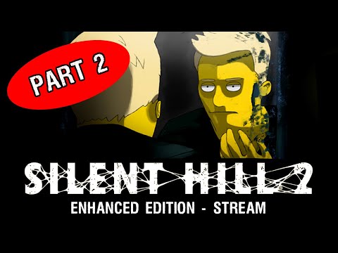 Silent Hill 2 - ENHANCED Edition Stream (Feat. Reinstall Paul) PART 2