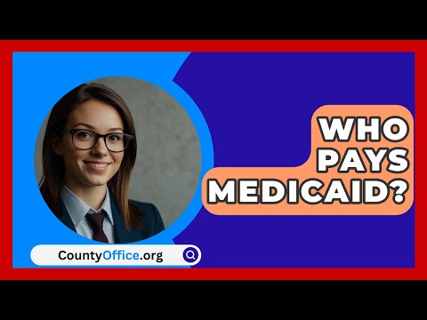 Who Pays Medicaid? - CountyOffice.org