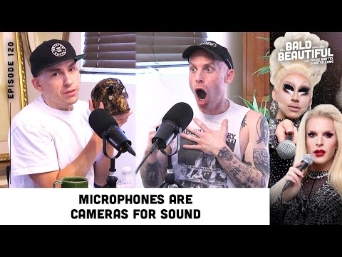 Microphones Are Cameras for Sound with Trixie and Katya | The Bald and the Beautiful Podcast