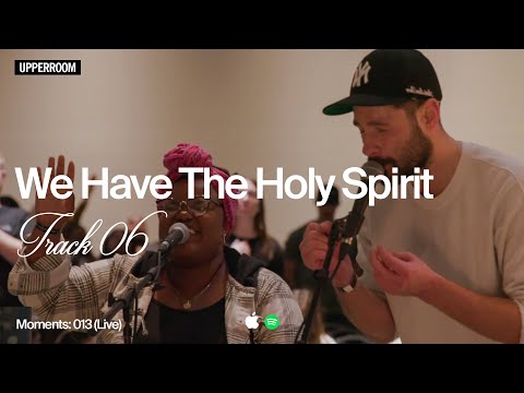 We Have The Holy Spirit | Moments: 013 (Live) - UPPERROOM