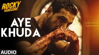 AYE KHUDA (Duet) Full Song (Audio) | ROCKY HANDSOME | John Abraham, Shruti Haasan | T-Series