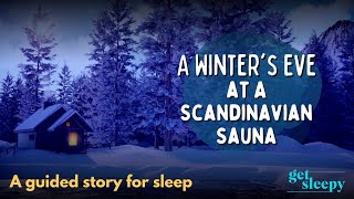 RELEASE STRESS with Sleepy Story  | A Winter’s Eve at a Scandinavian Sauna | Deeply Relaxing Story